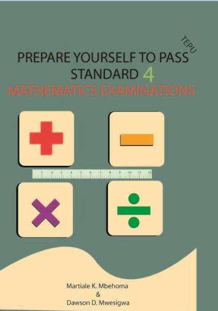 Prepare Yourself to Pass Standard Four Examination in Mathematics